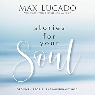 Stories for Your Soul Audiobook By Max Lucado cover art