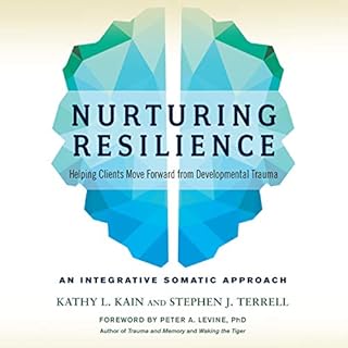 Nurturing Resilience Audiobook By Kathy L. Kain, Stephen J. Terrell, Peter A. Levine Ph.D. - foreword cover art