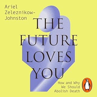 The Future Loves You Audiobook By Dr Ariel Zeleznikow-Johnston cover art