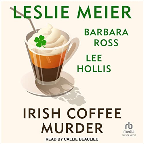 Irish Coffee Murder Audiobook By Leslie Meier, Lee Hollis, Barbara Ross cover art