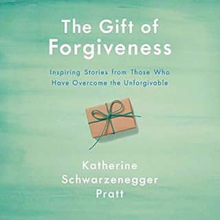 The Gift of Forgiveness Audiolibro Por Katherine Schwarzenegger Pratt arte de portada