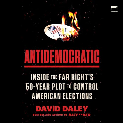 Antidemocratic Audiobook By David Daley cover art