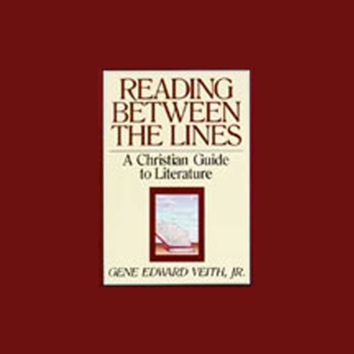 Reading Between the Lines Audiobook By Gene Edward Veith Jr. cover art