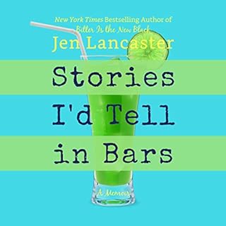 Stories I'd Tell in Bars Audiobook By Jen Lancaster cover art