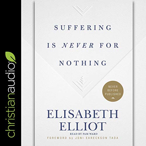 Suffering Is Never for Nothing Audiobook By Elisabeth Elliott cover art