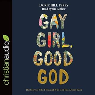 Gay Girl, Good God Audiobook By Jackie Hill Perry cover art