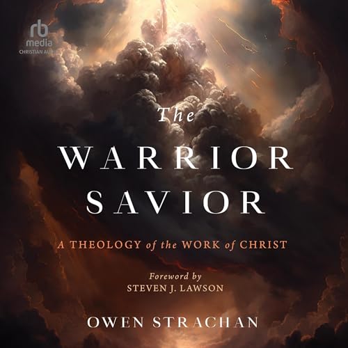 The Warrior Savior Audiobook By Owen Strachan, Steven J. Lawson - foreword cover art