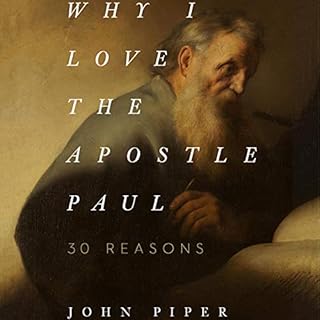 Why I Love the Apostle Paul Audiobook By John Piper cover art