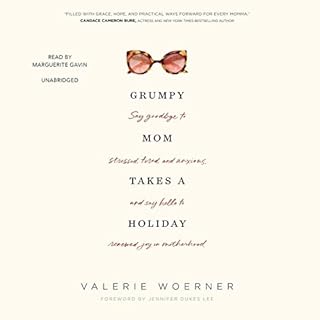 Grumpy Mom Takes a Holiday Audiobook By Valerie Woerner, Jennifer Dukes Lee - foreword cover art