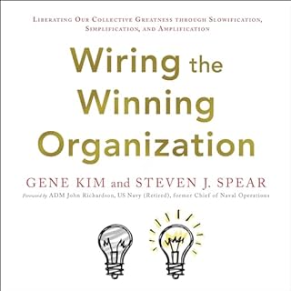 Wiring the Winning Organization Audiobook By Gene Kim, Steve Spear cover art