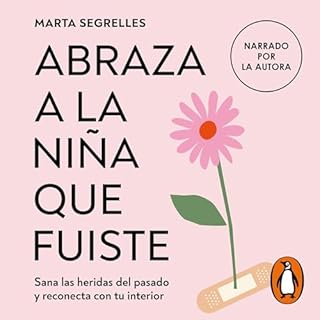 Abraza a la niña que fuiste [Embrace the Girl You Were] Audiolibro Por Marta Segrelles arte de portada