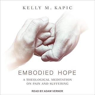 Embodied Hope Audiobook By Kelly M. Kapic cover art