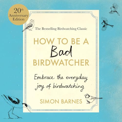 How to Be a Bad Birdwatcher (Anniversary Edition) cover art