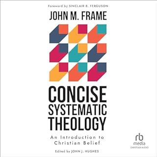 Concise Systematic Theology Audiobook By John M. Frame cover art