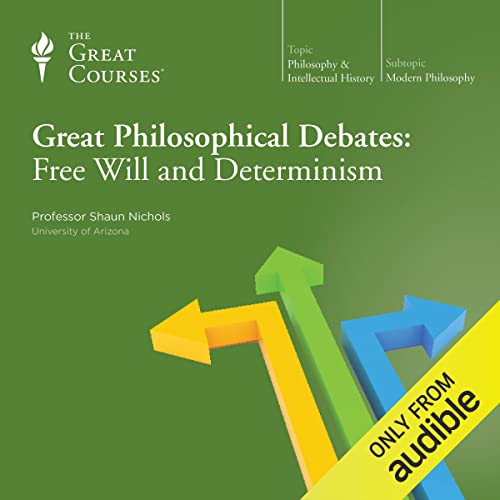 Great Philosophical Debates: Free Will and Determinism Audiolivro Por Shaun Nichols, The Great Courses capa