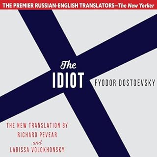 The Idiot Audiobook By Fyodor Dostoyevsky, Richard Pevear - translator, Larissa Volokhonsky - translator cover art