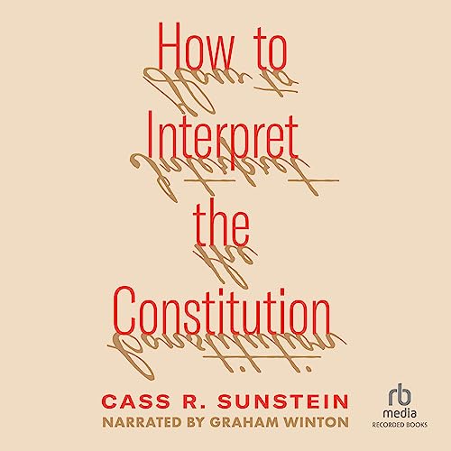 How to Interpret the Constitution Audiolibro Por Cass R. Sunstein arte de portada