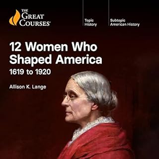 12 Women Who Shaped America: 1619 to 1920 Audiolibro Por Allison K. Lange, The Great Courses arte de portada