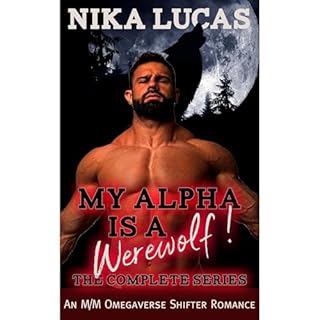 My Alpha is a Werewolf! The Complete Series Audiobook By Nika Lucas cover art