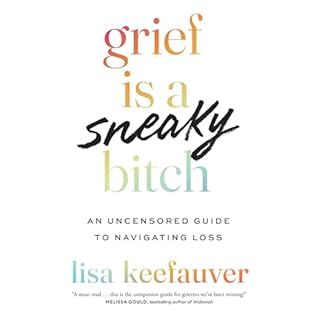 Grief Is a Sneaky Bitch Audiolibro Por Lisa Keefauver arte de portada