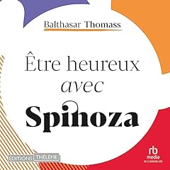 Couverture de Être heureux avec Spinoza