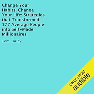 Change Your Habits, Change Your Life Audiobook By Tom Corley cover art