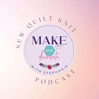 Make and Decorate with Stephanie: Sew, Quilt, Knit & Home Decor Audiolibro Por Stephanie Socha arte de portada