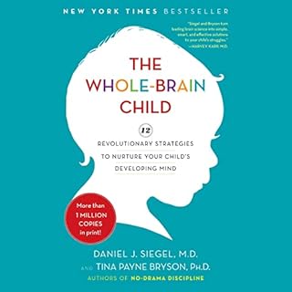 The Whole-Brain Child Audiobook By Daniel J. Siegel M.D., Tina Payne Bryson cover art