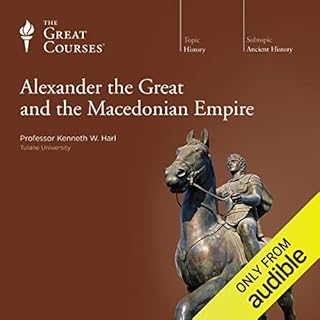 Alexander the Great and the Macedonian Empire Audiolibro Por Kenneth W. Harl, The Great Courses arte de portada