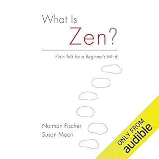 What Is Zen? Audiobook By Norman Fischer, Susan Moon cover art