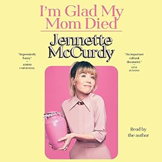 I'm Glad My Mom Died Audiobook By Jennette McCurdy cover art