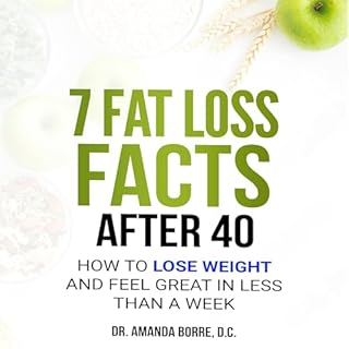 7 Fat Loss Facts After 40 Audiobook By Dr. Amanda Borre cover art