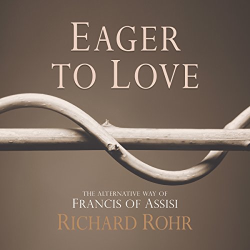 Eager to Love Audiobook By Richard Rohr cover art