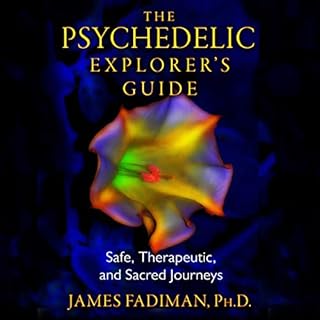 The Psychedelic Explorer's Guide Audiolibro Por James Fadiman PhD arte de portada