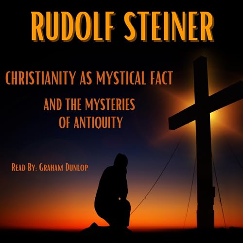 Christianity as Mystical Fact and the Mysteries of Antiquity Audiolibro Por Rudolf Steiner arte de portada