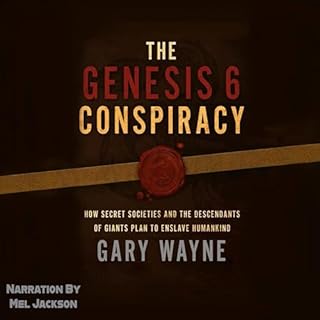 The Genesis 6 Conspiracy: How Secret Societies and the Descendants of Giants Plan to Enslave Humankind Audiolibro Por Gary Wa