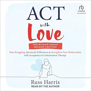 ACT with Love (Second Edition) Audiolibro Por Russ Harris arte de portada