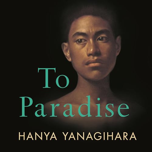 To Paradise Audiobook By Hanya Yanagihara cover art