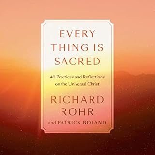 Every Thing Is Sacred Audiobook By Richard Rohr, Patrick Boland cover art