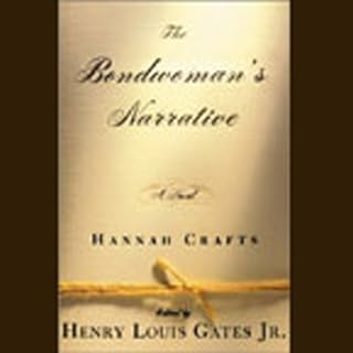 The Bondwoman's Narrative Audiobook By Hannah Crafts, edited by Henry Louis Gates Jr. cover art