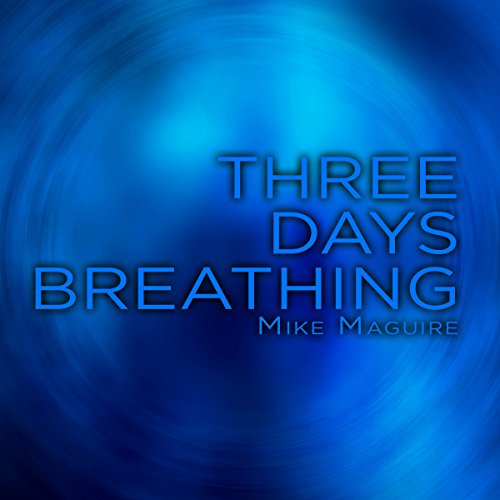 Three Days Breathing Audiolibro Por Mike Maguire arte de portada