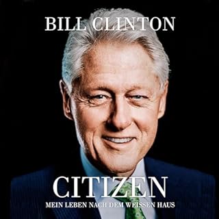 Citizen - Mein Leben nach dem Weißen Haus Audiobook By Bill Clinton cover art