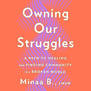 Owning Our Struggles Audiobook By Minaa B. cover art