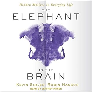 The Elephant in the Brain Audiobook By Kevin Simler, Robin Hanson cover art