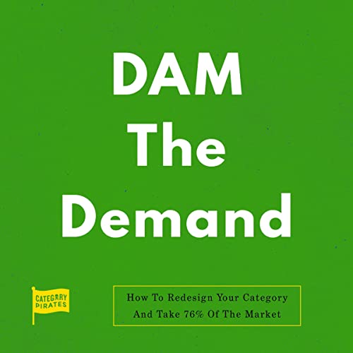 DAM the Demand Audiobook By Category Pirates, Nicolas Cole, Christopher Lochhead, Eddie Yoon cover art