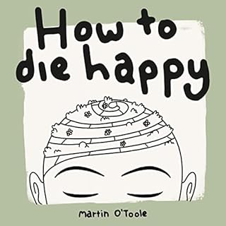 How to Die Happy Audiolibro Por Martin O'Toole arte de portada