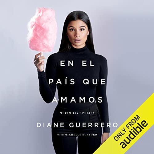 En el país que amamos [In the Country We Love] Audiolibro Por Diane Guerrero, Michelle Burford - contributor arte de p