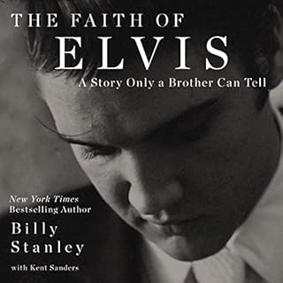 The Faith of Elvis Audiobook By Billy Stanley, Kent Sanders - contributor cover art