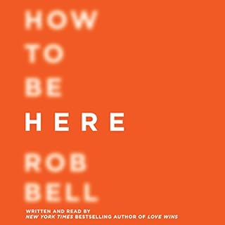 How to Be Here Audiobook By Rob Bell cover art