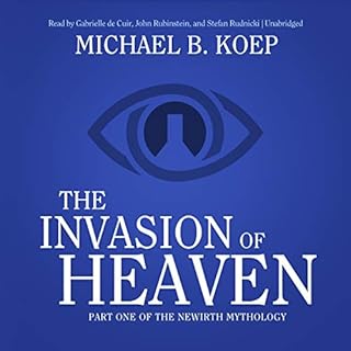 The Invasion of Heaven Audiobook By Michael B. Koep cover art